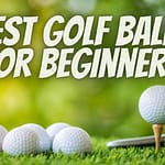 Top 10 Best Golf Balls For Beginners In 2023