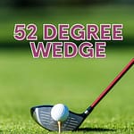 52 degree wedge