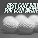 best golf balls for cold weather