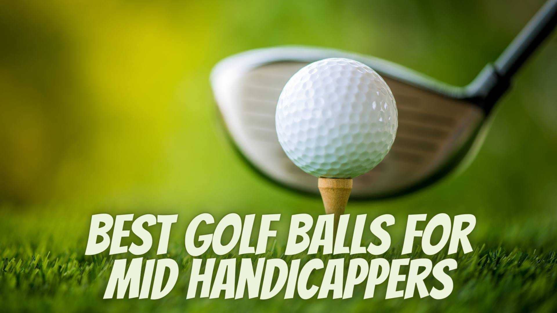 best golf balls for mid handicappers