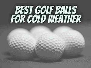 Read more about the article 8 Best Golf Balls For Cold Weather In 2023 
