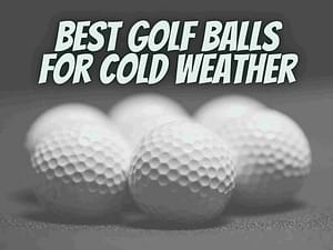 8 Best Golf Balls For Cold Weather In 2025